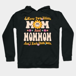 Mommom I have two titles mom and mommom Hoodie